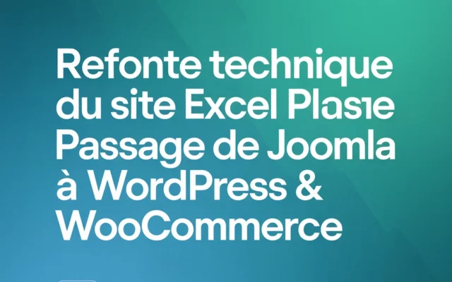 Refonte technique du site Excel Plast Tunisie : passage de Joomla à WordPress & WooCommerce