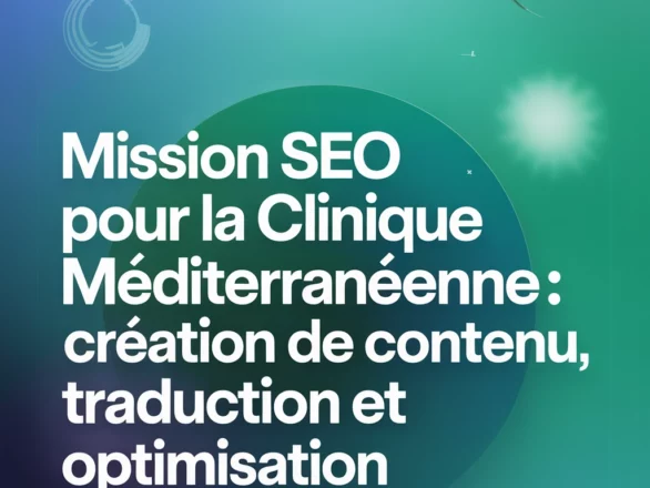 Mission SEO pour la Clinique Méditerranéenne : création de contenu, traduction et optimisation